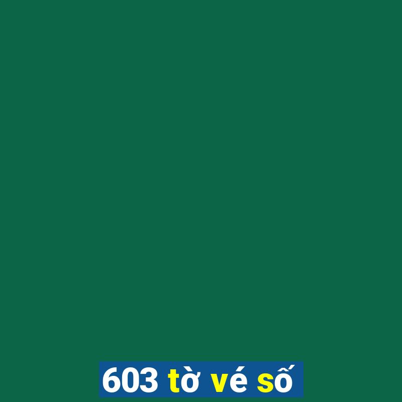 603 tờ vé số