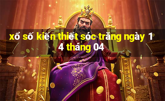 xổ số kiến thiết sóc trăng ngày 14 tháng 04