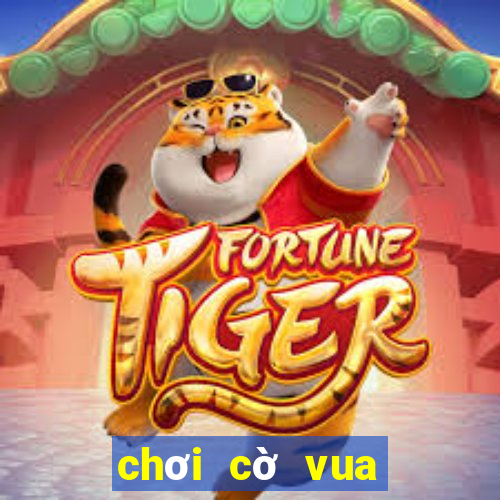 chơi cờ vua online game vui