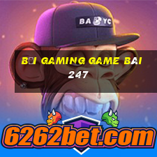 Bối Gaming Game Bài 247