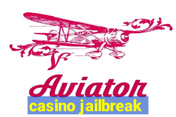 casino jailbreak