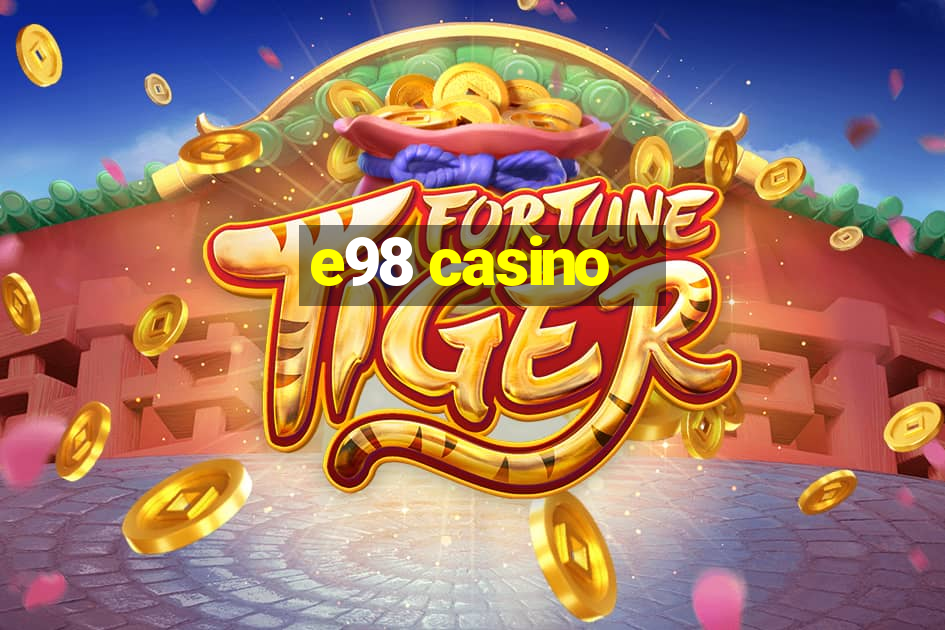 e98 casino