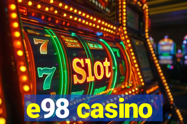 e98 casino