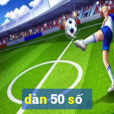 dàn 50 số