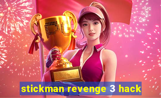 stickman revenge 3 hack