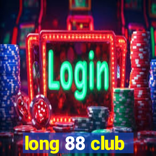 long 88 club