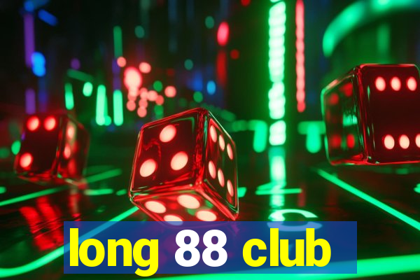 long 88 club