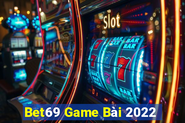 Bet69 Game Bài 2022