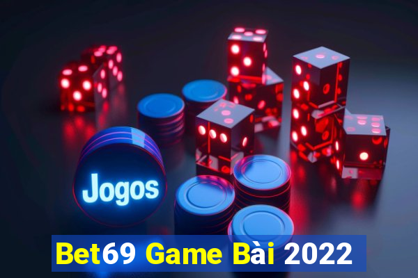 Bet69 Game Bài 2022