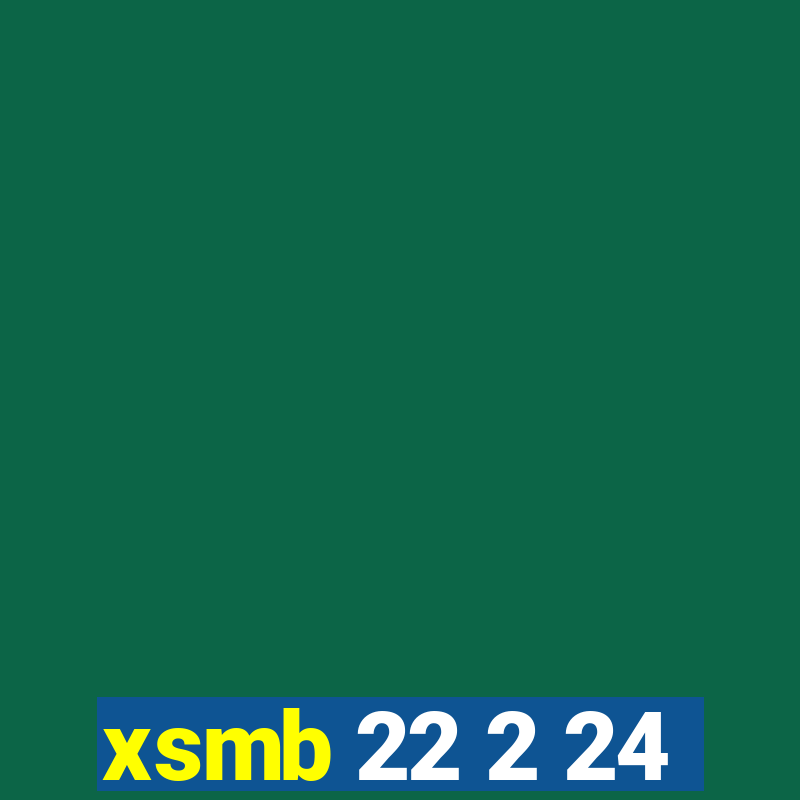 xsmb 22 2 24