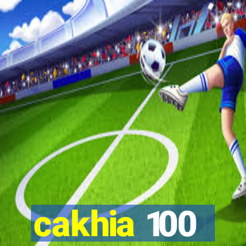 cakhia 100