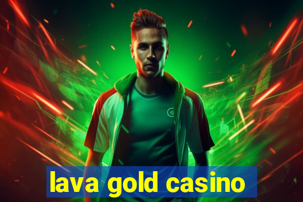 lava gold casino