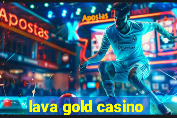 lava gold casino