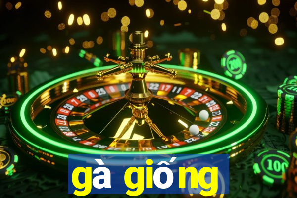 gà giống