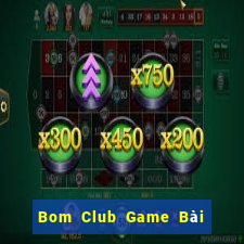 Bom Club Game Bài Miễn Phí