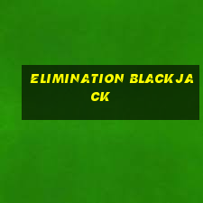 elimination blackjack