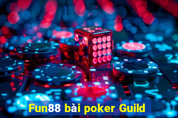 Fun88 bài poker Guild