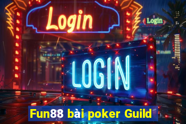 Fun88 bài poker Guild