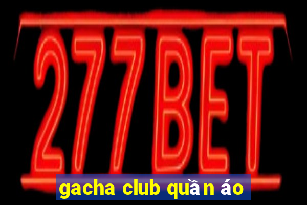 gacha club quần áo