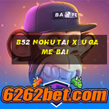 b52 nohu tài xỉu game bài