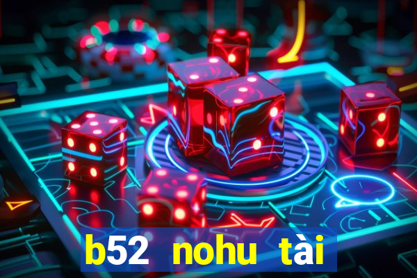 b52 nohu tài xỉu game bài