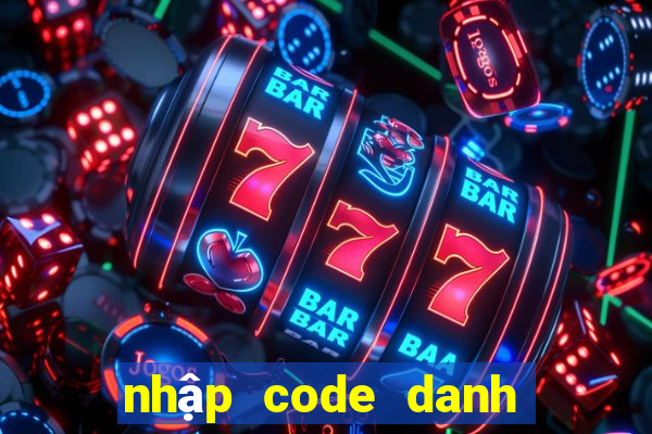 nhập code danh tướng 3q 2021