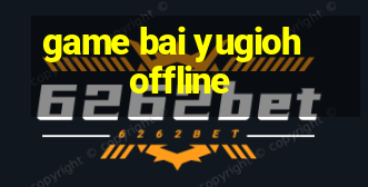 game bai yugioh offline