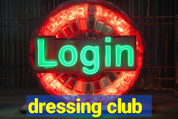 dressing club