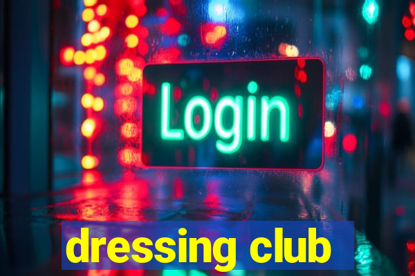 dressing club