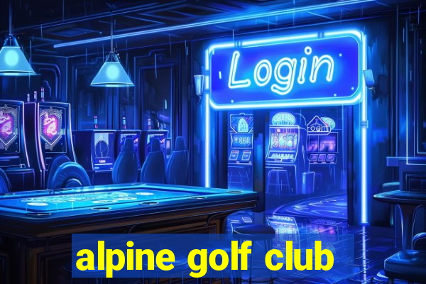 alpine golf club