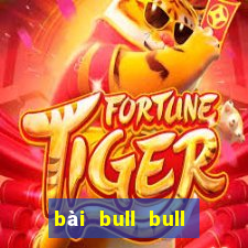 bài bull bull trăm người