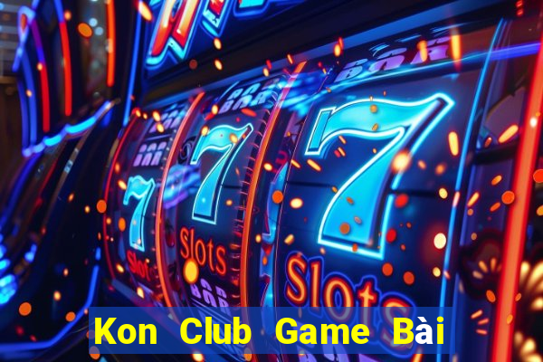 Kon Club Game Bài Online Uy Tín