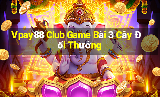 Vpay88 Club Game Bài 3 Cây Đổi Thưởng