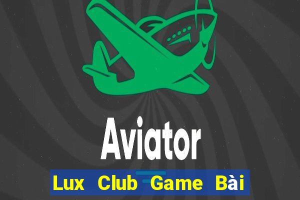 Lux Club Game Bài Tặng Code