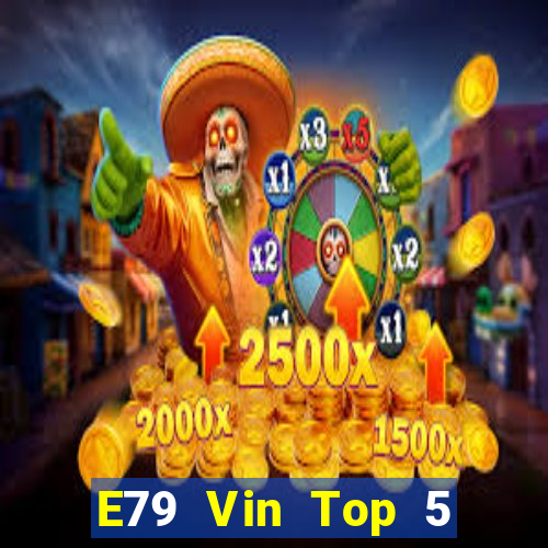 E79 Vin Top 5 Game Bài Đổi Thưởng