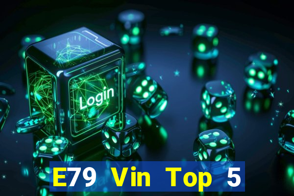 E79 Vin Top 5 Game Bài Đổi Thưởng