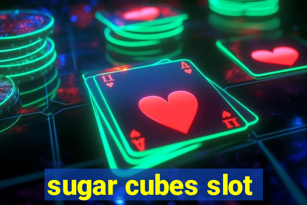 sugar cubes slot