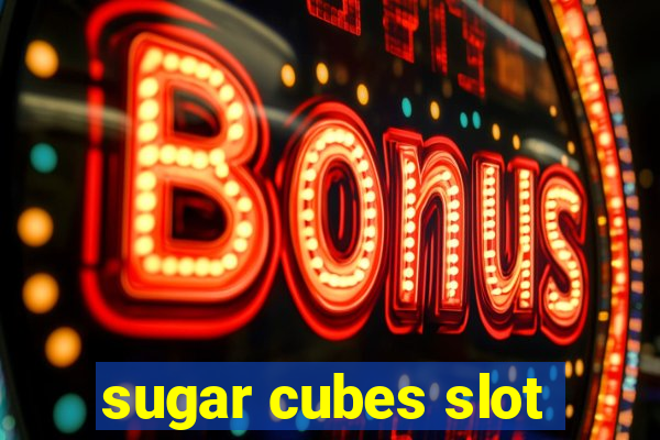 sugar cubes slot