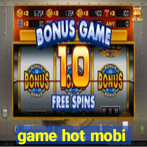 game hot mobi