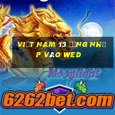 Việt nam 13 Đăng nhập vào wed