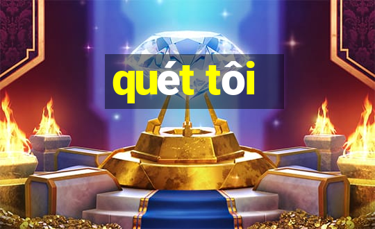 quét tôi