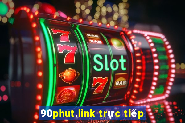 90phut.link trực tiếp