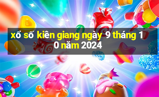 xổ số kiên giang ngày 9 tháng 10 năm 2024