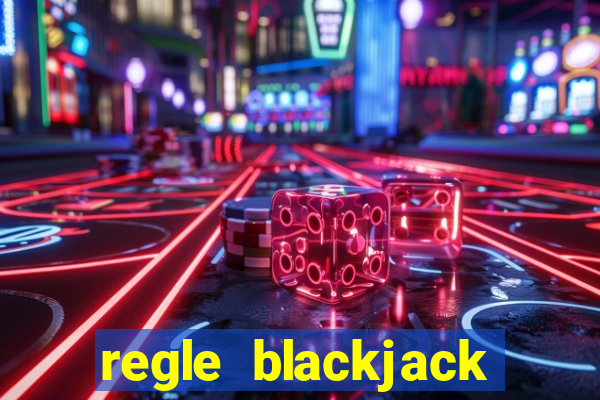 regle blackjack casino francais