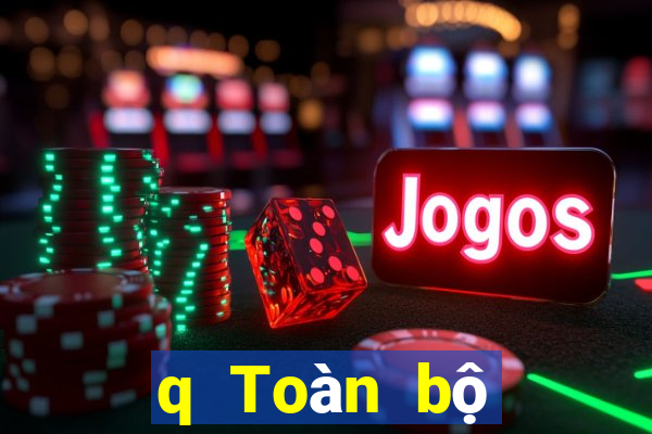 q Toàn bộ mạng tin tức