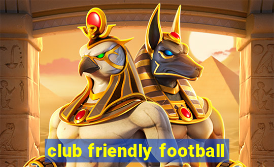 club friendly football