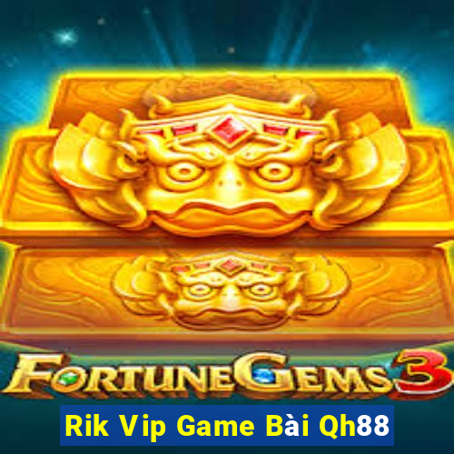 Rik Vip Game Bài Qh88