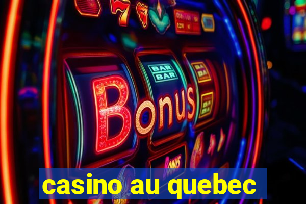 casino au quebec