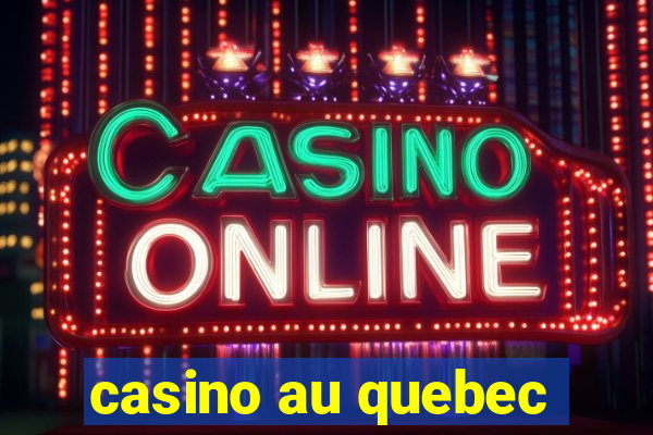 casino au quebec