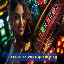 uefa euro 2024 qualifying